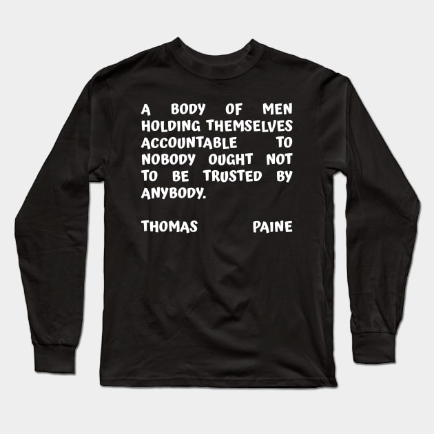 Thomas Paine Quote A Body of Men Holding Themselves To Nobody Long Sleeve T-Shirt by BubbleMench